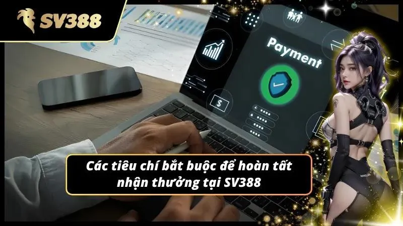 Tuân thủ đúng điều kiện giúp rút tiền nhanh chóng